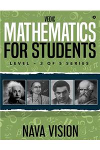 Vedic Mathematics for Students: Level - 3 of 5 Series