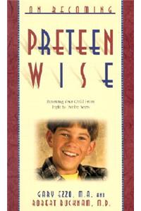 On Becoming Pre-Teen Wise: Parenting Your Child from 8-12 Years