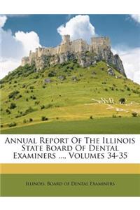 Annual Report of the Illinois State Board of Dental Examiners ..., Volumes 34-35