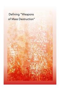 Defining "Weapons of Mass Destruction"