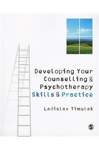 Developing Your Counselling and Psychotherapy Skills and Practice