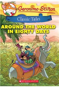 Geronimo Stilton Classic Tales: Around The World In Eighty Days