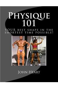 Physique 101: YOUR ideal physique in the shortest time possible!