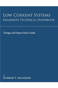 Low-Current Systems Engineer's Technical Handbook: A Guide to Design and Supervision