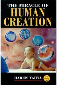 The Miracle of Human Creation