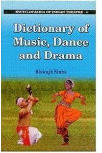 Encyclopaedia Of Indian Theatre Vol- 4: Dictionary Of Music Dance & Drama