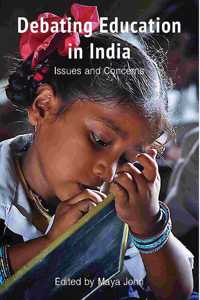 Debating Education in India – Issues and Concerns: Issues and Concerns