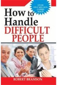 How To Handle Difficult People ?