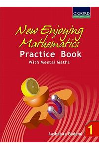 New Enjoying Mathematics Practice Book With Mental Maths - 1