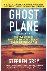 Ghost Plane: The True Story of the CIA Rendition and Torture Program