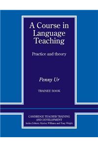 A Course in Language Teaching: Trainee Book: Trainee Book