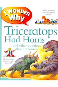 I Wonder Why Triceratops Had Horns