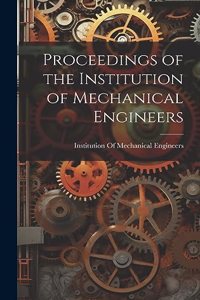 Proceedings of the Institution of Mechanical Engineers