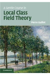 Gentle Course in Local Class Field Theory: Local Number Fields, Brauer Groups, Galois Cohomology