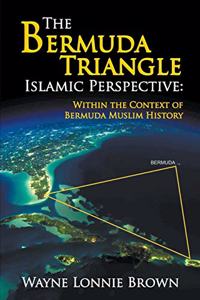 Bermuda Triangle Islamic Perspective: Within the Context of Bermuda Muslim History