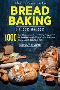 Complete Bread Baking Cookbook