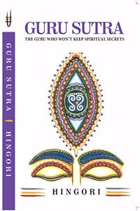 Guru Sutra - The Guru Who Won?t Keep Spiritual Secrets By Hingori