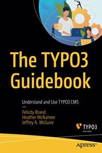 Typo3 Guidebook: Understand and Use Typo3 CMS