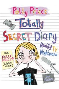 Polly Price's Totally Secret Diary: Reality TV Nightmare