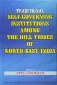 Traditional Self-Governing Institutions Among The Hill Tribes of North-East India