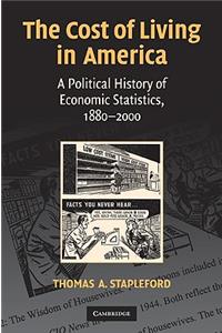 Cost of Living in America: A Political History of Economic Statistics, 1880-2000