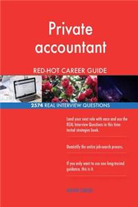 Private accountant RED-HOT Career Guide; 2574 REAL Interview Questions