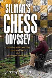 Silman's Chess Odyssey: Cracked Grandmaster Tales, Legendary Players, and Instruction and Musings