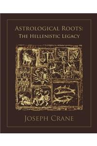 Astrological Roots: The Hellenistic Legacy: The Hellenistic Legacy