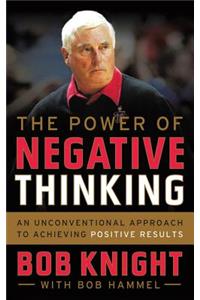 Power of Negative Thinking: An Unconventional Approach to Achieving Positive Results