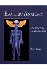 Esoteric Anatomy: The Body as Consciousness