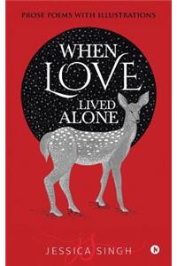 When Love Lived Alone