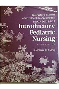 Instructors Manual and Testbank to Accompany Broadribbs Introductory Pediatric Nursing 5th ed