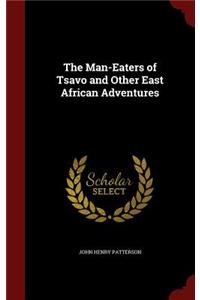 Man-Eaters of Tsavo and Other East African Adventures