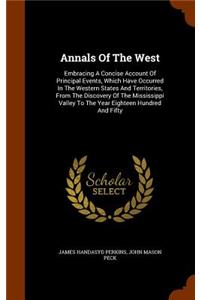 Annals Of The West: Embracing A Concise Account Of Principal Events, Which Have Occurred In The Western States And Territories, From The Discovery Of The Mississippi Va