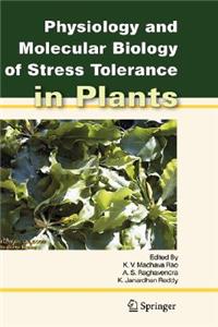 Physiology and Molecular Biology of Stress Tolerance in Plants