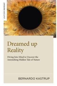 Dreamed up Reality – Diving into mind to uncover the astonishing hidden tale of nature