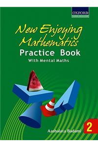 New Enjoying Mathematics Practice Book With Mental Maths - 2