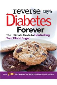 Reverse Diabetes Forever: The Ultimate Guide to Controlling Your Blood Sugar