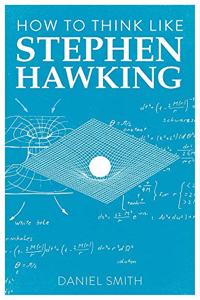 How to Think Like Stephen Hawking: Volume 8