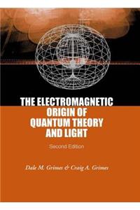 Electromagnetic Origin of Quantum Theory and Light, the (2nd Edition)