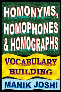 Homonyms, Homophones and Homographs