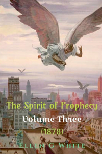 Spirit of Prophecy Volume Three (1878)