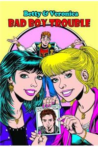 Betty & Veronica Bad Boy Trouble