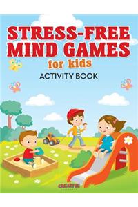 Stress-Free Mind Games For Kids Activity Book