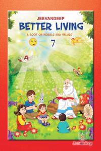 Jeevandeep Better Living - 7. A Book on Morals and Values. 11-13 years