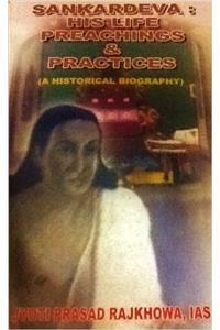 Sankardeva: His Life Preachings & Practices