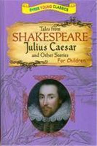 Julius Caesar & Other Stories- Tales From Shakespeare