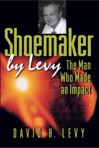 Shoemaker by Levy: The Man Who Made an Impact