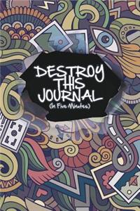 Destroy This Journal (In Five Minutes)