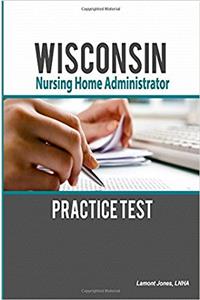 Wisconsin Nursing Home Administrator Practice Test